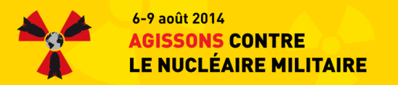 Agissons contre le nucléaire militaire du 6 au 9 août 2014